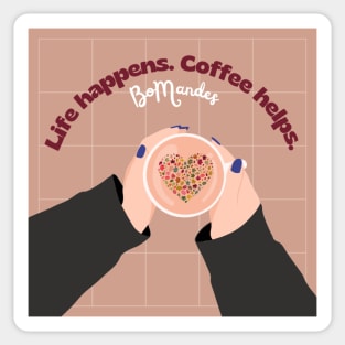 Life happens, coffee helps Sticker